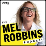 The Mel Robbins Podcast.