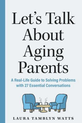 Lets talk about aging parents by Laura Watts.